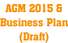 AGM 2015 & Business Plan (Draft)